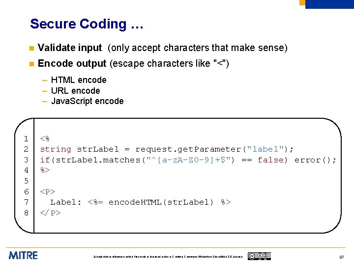 Secure Coding … n Validate input (only accept characters that make sense) n Encode