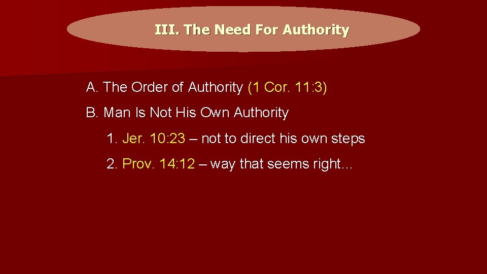 III. The Need For Authority A. The Order of Authority (1 Cor. 11: 3)