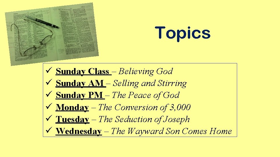 Topics ü ü ü Sunday Class – Believing God Sunday AM – Selling and