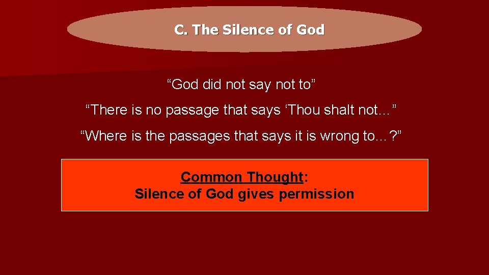 C. The Silence of God “God did not say not to” “There is no