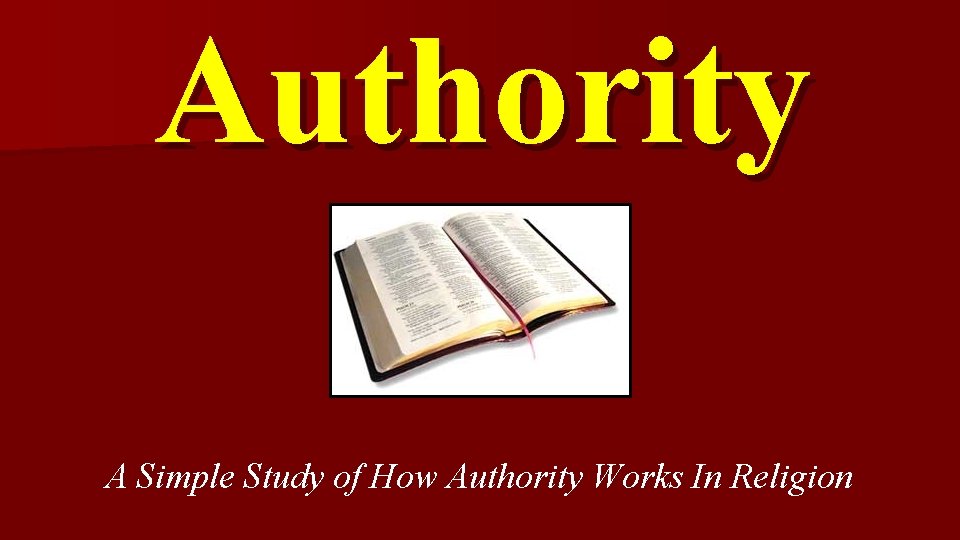 Authority A Simple Study of How Authority Works In Religion 