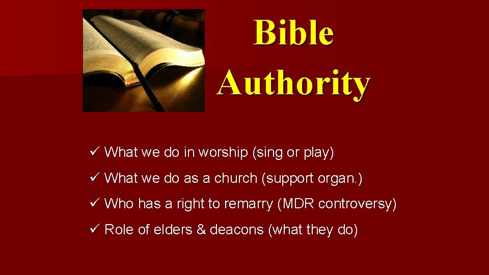 Bible Authority ü What we do in worship (sing or play) ü What we