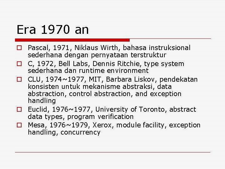 Era 1970 an o Pascal, 1971, Niklaus Wirth, bahasa instruksional sederhana dengan pernyataan terstruktur