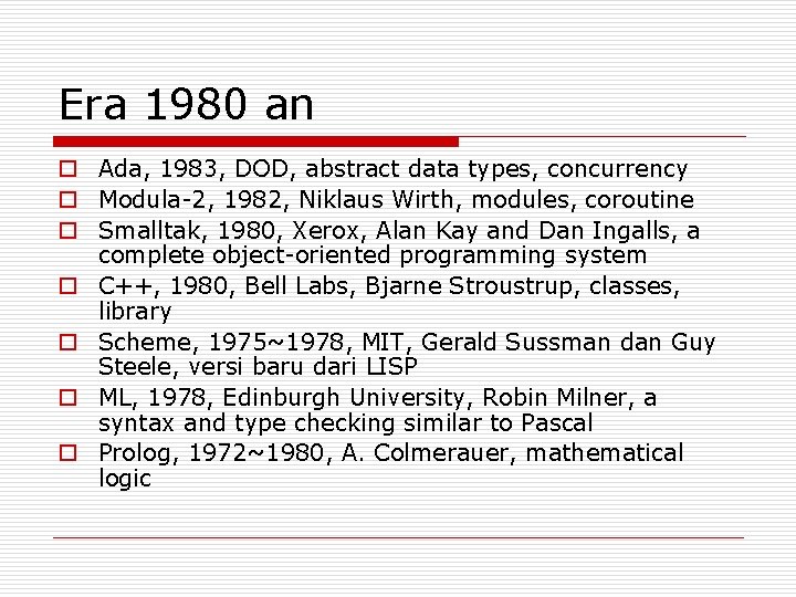 Era 1980 an o Ada, 1983, DOD, abstract data types, concurrency o Modula-2, 1982,