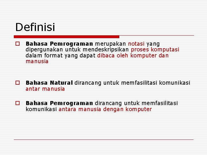 Definisi o Bahasa Pemrograman merupakan notasi yang dipergunakan untuk mendeskripsikan proses komputasi dalam format