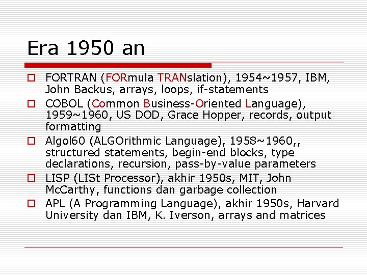 Era 1950 an o FORTRAN (FORmula TRANslation), 1954~1957, IBM, John Backus, arrays, loops, if-statements