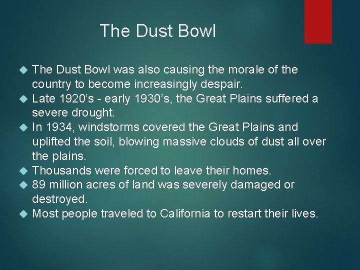 The Dust Bowl The Dust Bowl was also causing the morale of the country