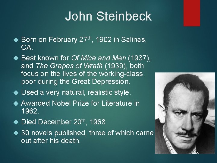 John Steinbeck Born on February 27 th, 1902 in Salinas, CA. Best known for