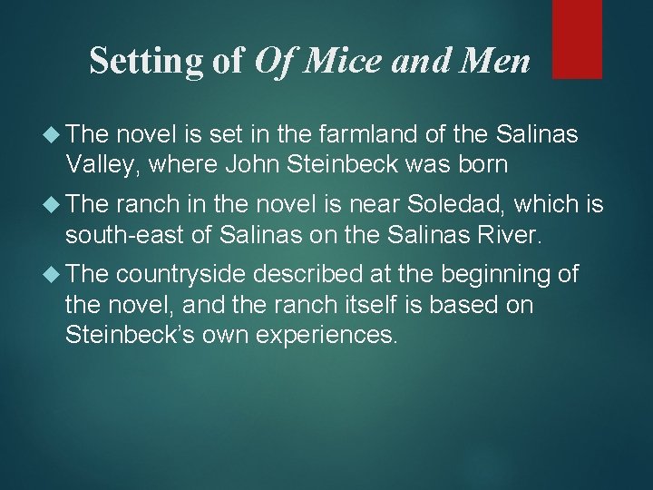 Setting of Of Mice and Men The novel is set in the farmland of