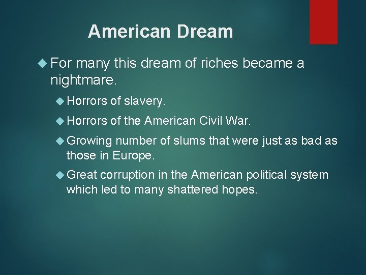 American Dream For many this dream of riches became a nightmare. Horrors of slavery.