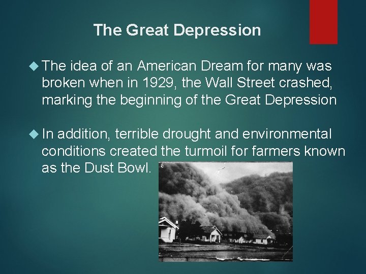 The Great Depression The idea of an American Dream for many was broken when