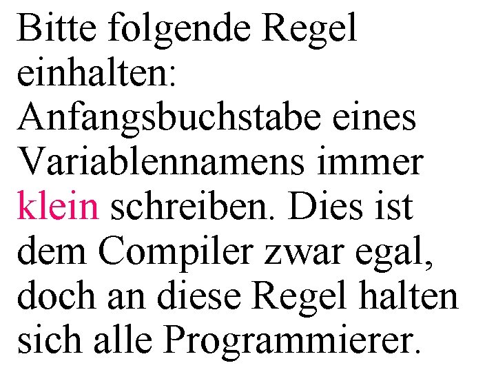 Bitte folgende Regel einhalten: Anfangsbuchstabe eines Variablennamens immer klein schreiben. Dies ist dem Compiler