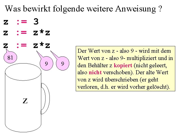 Was bewirkt folgende weitere Anweisung ? z : = 3 z : = z*z