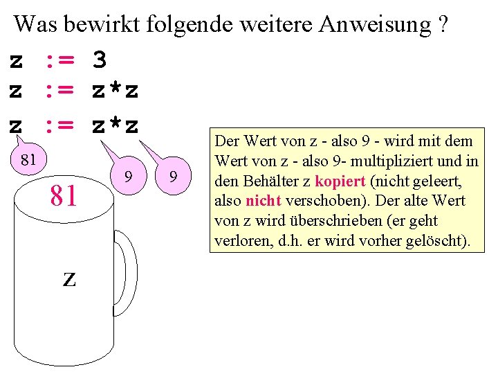 Was bewirkt folgende weitere Anweisung ? z : = 3 z : = z*z