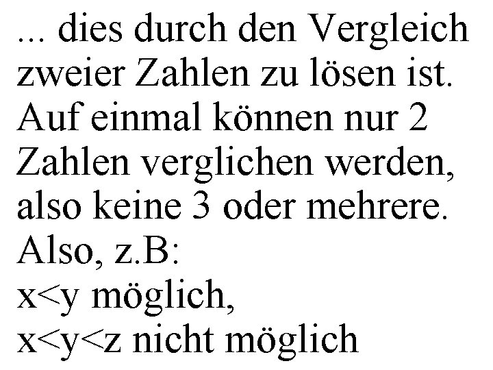 . . . dies durch den Vergleich zweier Zahlen zu lösen ist. Auf einmal