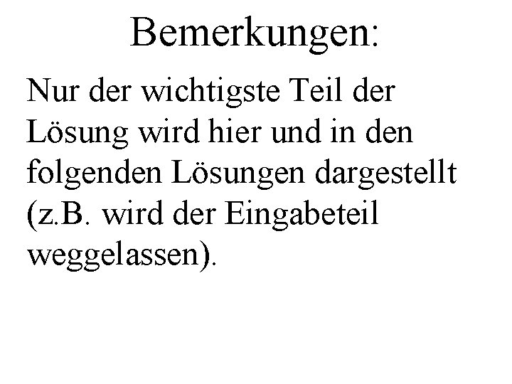 Bemerkungen: Nur der wichtigste Teil der Lösung wird hier und in den folgenden Lösungen