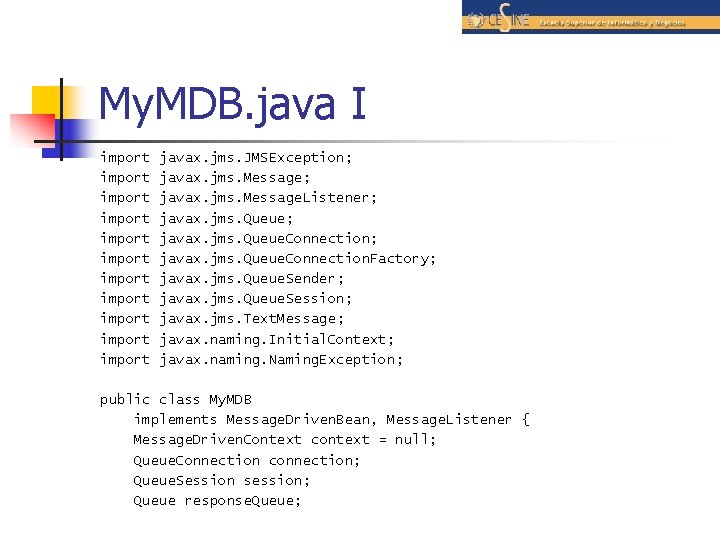 My. MDB. java I import import import javax. jms. JMSException; javax. jms. Message. Listener;