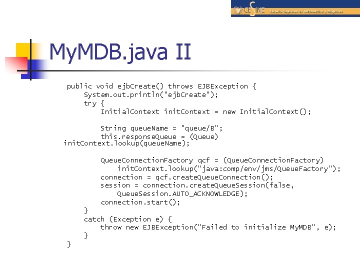 My. MDB. java II public void ejb. Create() throws EJBException { System. out. println("ejb.