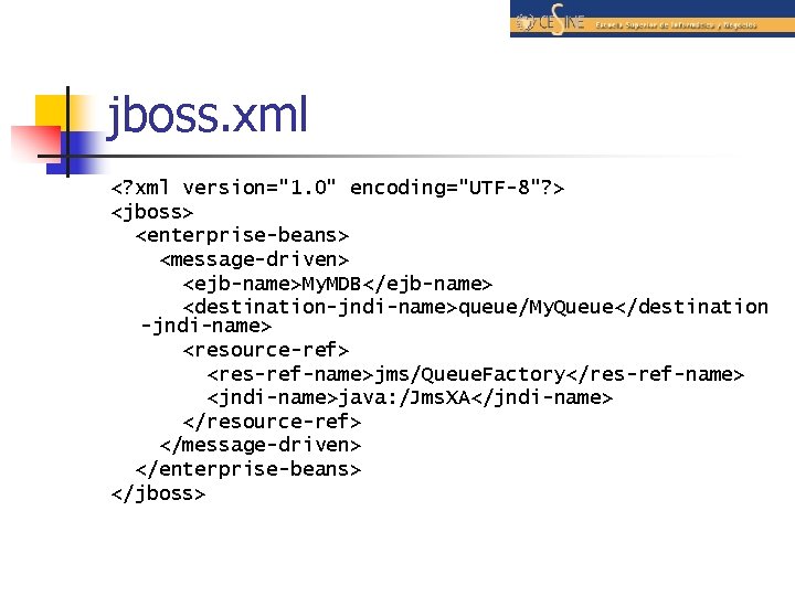 jboss. xml <? xml version="1. 0" encoding="UTF-8"? > <jboss> <enterprise-beans> <message-driven> <ejb-name>My. MDB</ejb-name> <destination-jndi-name>queue/My.