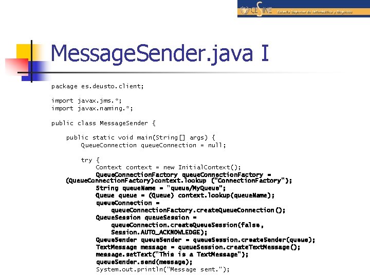 Message. Sender. java I package es. deusto. client; import javax. jms. *; import javax.