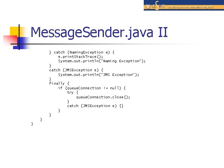 Message. Sender. java II } catch (Naming. Exception e) { e. print. Stack. Trace();