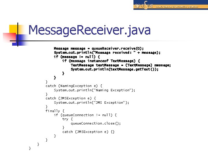 Message. Receiver. java Message message = queue. Receiver. receive(0); System. out. println("Message received: "