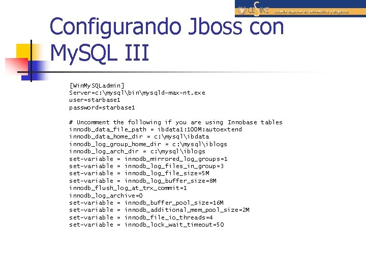 Configurando Jboss con My. SQL III [Win. My. SQLadmin] Server=c: mysqlbinmysqld-max-nt. exe user=starbase 1