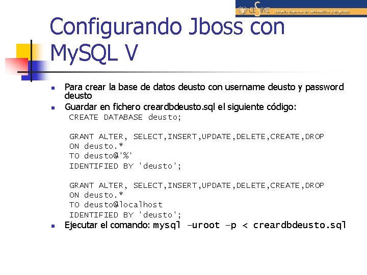 Configurando Jboss con My. SQL V n n Para crear la base de datos