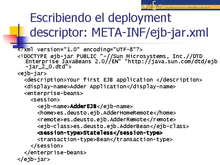 Escribiendo el deployment descriptor: META-INF/ejb-jar. xml <? xml version="1. 0" encoding="UTF-8"? > <!DOCTYPE ejb-jar