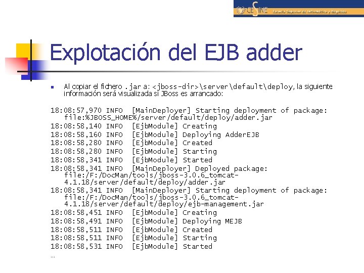 Explotación del EJB adder n Al copiar el fichero. jar a: <jboss-dir>serverdefaultdeploy, la siguiente