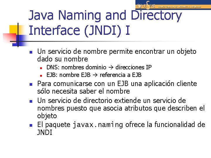 Java Naming and Directory Interface (JNDI) I n Un servicio de nombre permite encontrar