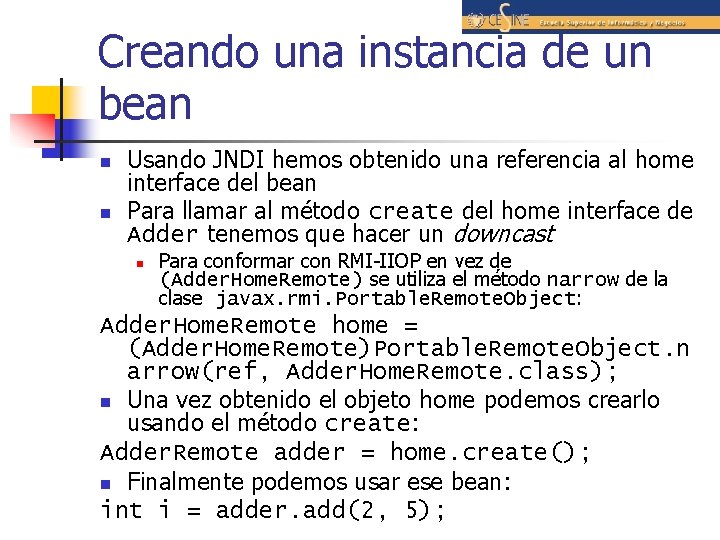 Creando una instancia de un bean n n Usando JNDI hemos obtenido una referencia