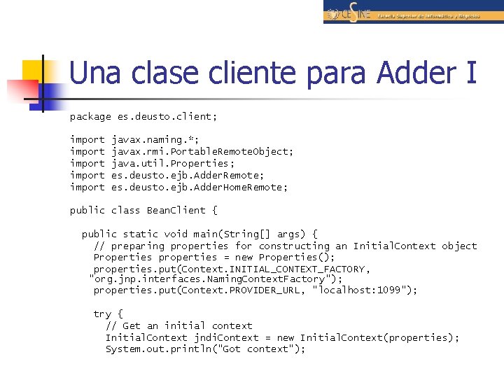 Una clase cliente para Adder I package es. deusto. client; import import javax. naming.