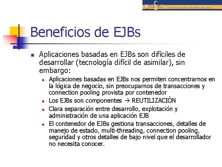 Beneficios de EJBs n Aplicaciones basadas en EJBs son difíciles de desarrollar (tecnología difícil