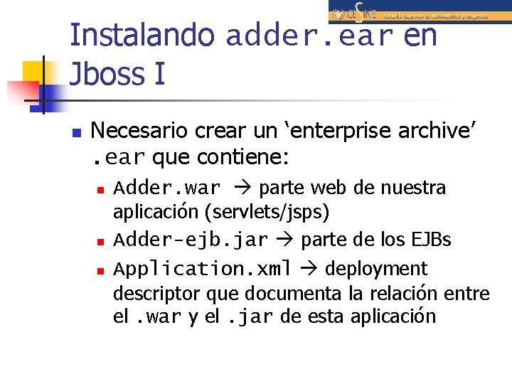 Instalando adder. ear en Jboss I n Necesario crear un ‘enterprise archive’. ear que