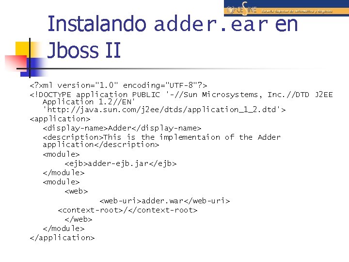 Instalando adder. ear en Jboss II <? xml version="1. 0" encoding="UTF-8"? > <!DOCTYPE application