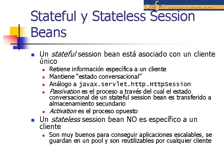 Stateful y Stateless Session Beans n Un stateful session bean está asociado con un