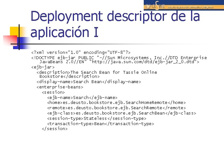 Deployment descriptor de la aplicación I <? xml version="1. 0" encoding="UTF-8"? > <!DOCTYPE ejb-jar