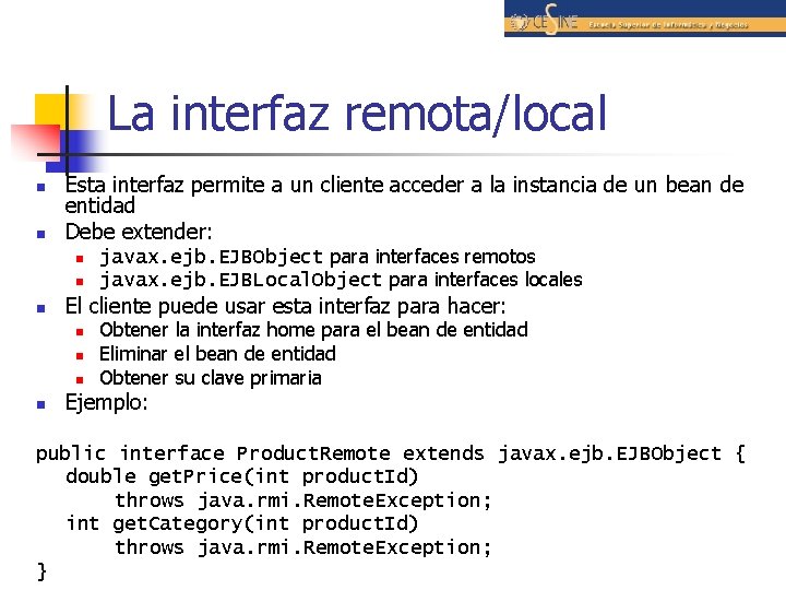 La interfaz remota/local n n Esta interfaz permite a un cliente acceder a la