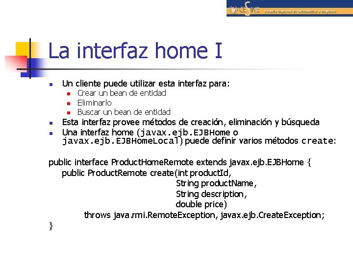 La interfaz home I n Un cliente puede utilizar esta interfaz para: n n