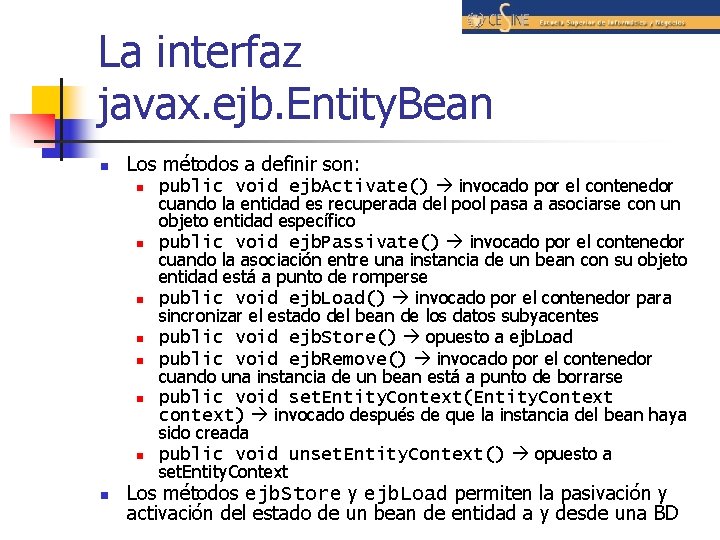 La interfaz javax. ejb. Entity. Bean n Los métodos a definir son: n n