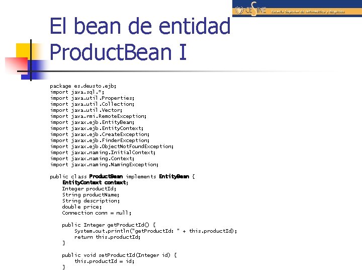 El bean de entidad Product. Bean I package es. deusto. ejb; import java. sql.