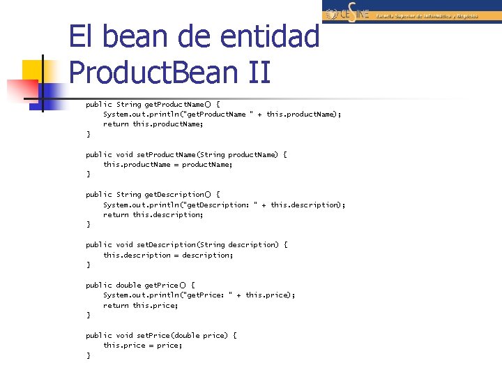 El bean de entidad Product. Bean II public String get. Product. Name() { System.