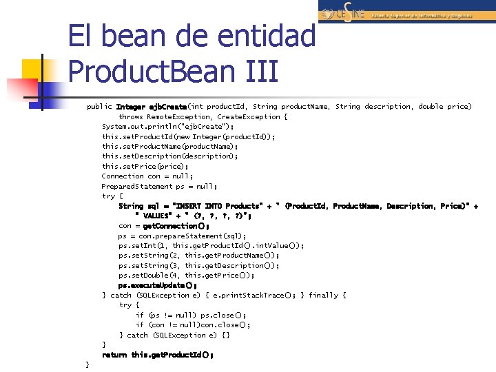 El bean de entidad Product. Bean III public Integer ejb. Create(int product. Id, String