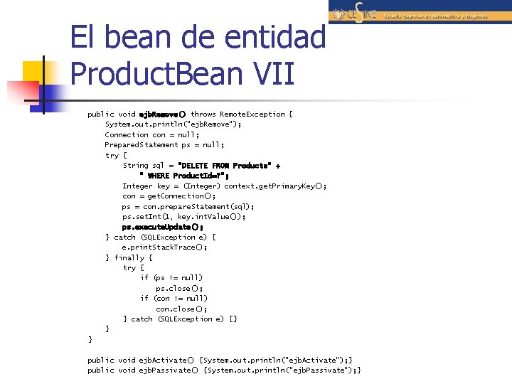 El bean de entidad Product. Bean VII public void ejb. Remove() throws Remote. Exception