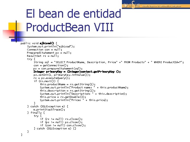 El bean de entidad Product. Bean VIII public void ejb. Load() { System. out.