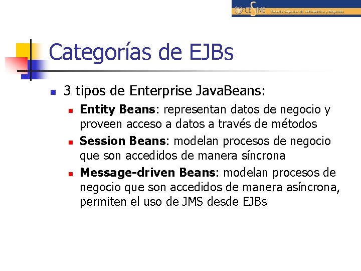 Categorías de EJBs n 3 tipos de Enterprise Java. Beans: n n n Entity