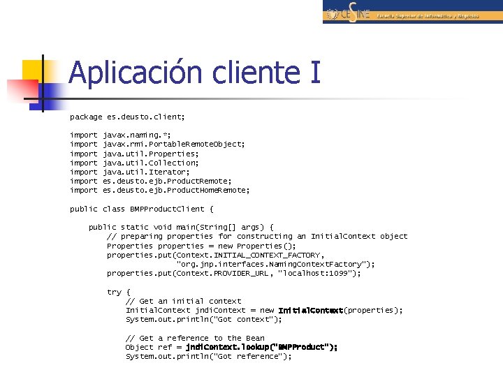 Aplicación cliente I package es. deusto. client; import import javax. naming. *; javax. rmi.