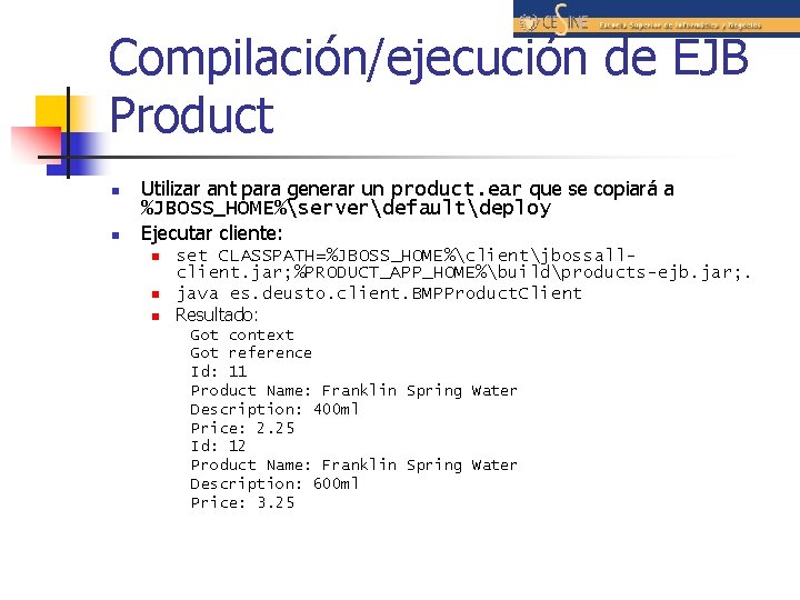 Compilación/ejecución de EJB Product n n Utilizar ant para generar un product. ear que