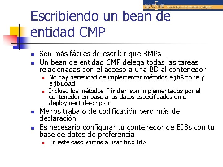 Escribiendo un bean de entidad CMP n n Son más fáciles de escribir que